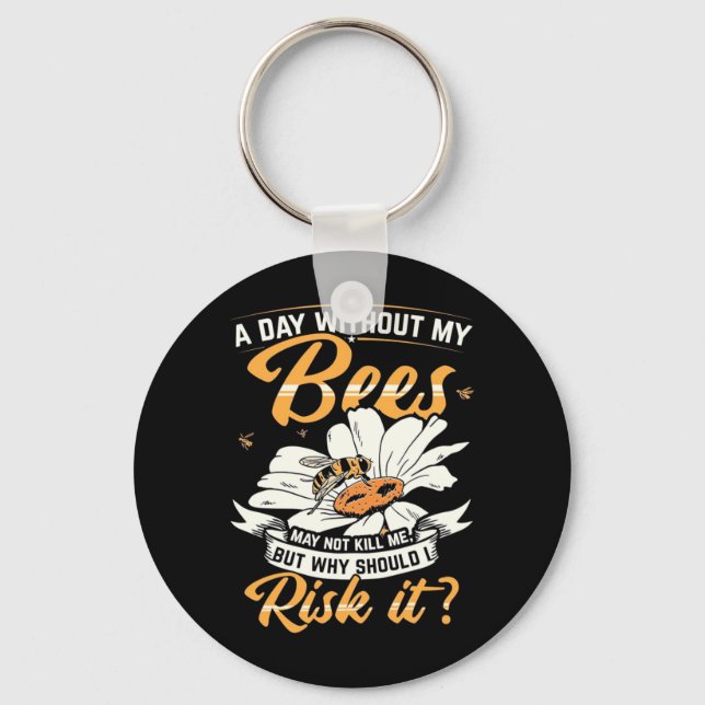 Beekeeper Gift | A Day Without My Bees Key Ring (Front)