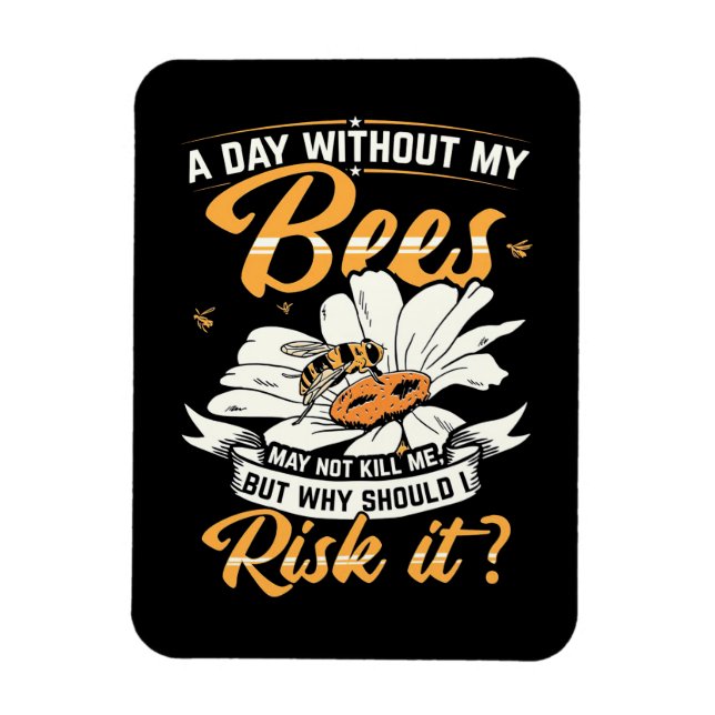 Beekeeper Gift | A Day Without My Bees Magnet (Vertical)