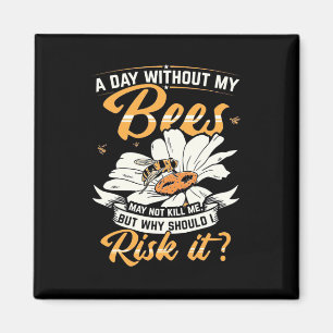 Beekeeper Gift A Day Without My Bees Magnet