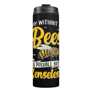Beekeeper Gift A Day Without My Bees Thermal Tumbler