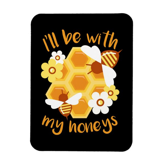 Beekeeper Gift | Beekeeper Will Be With My Honeys Magnet (Vertical)