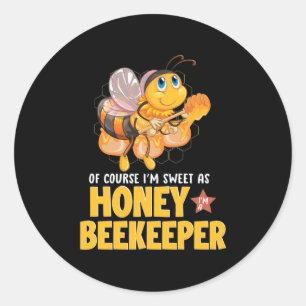 Beekeeper Gift I Am Sweet As Honey Beekeeper Classic Round Sticker