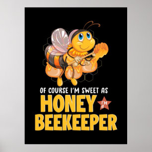 Beekeeper Gift   I Am Sweet As Honey Beekeeper Poster