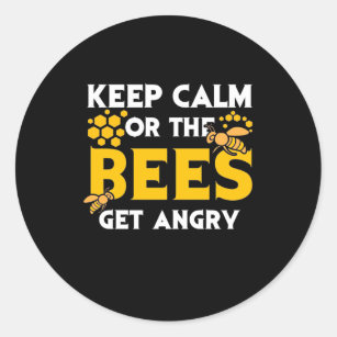 Beekeeper Gift   Keep Calm Or The Bees Get Angry Classic Round Sticker