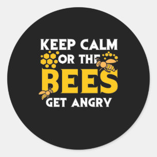 Beekeeper Gift   Keep Calm Or The Bees Get Angry Classic Round Sticker