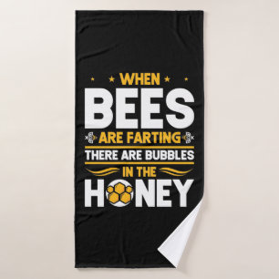Beekeeper Gift When Bees Are Farting Bath Towel