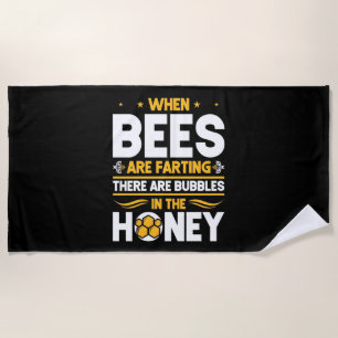 Beekeeper Gift   When Bees Are Farting Beach Towel