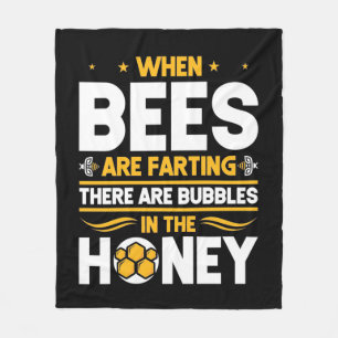 Beekeeper Gift When Bees Are Farting Fleece Blanket