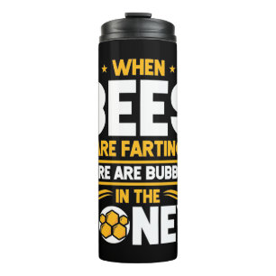 Beekeeper Gift When Bees Are Farting Thermal Tumbler