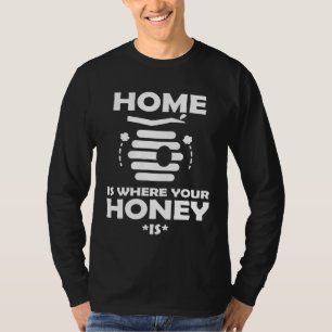 Beekeeper Home Is Where My Honey Is Bee Beekeepin T-Shirt