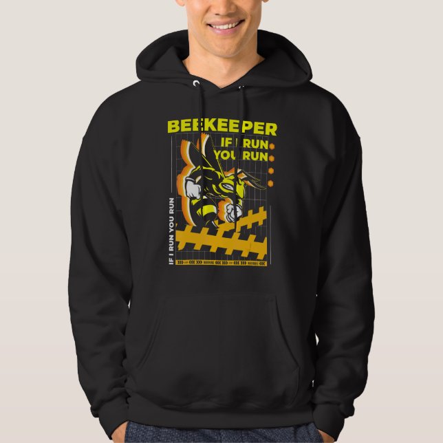 Beekeeper If I Run You Run  Bee  1 Hoodie (Front)