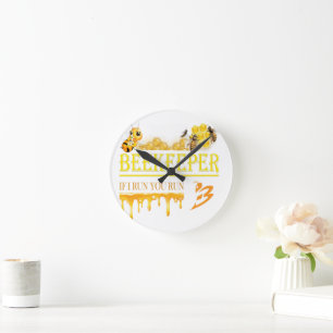 Beekeeper – If I run, you run – Bee – Beekeeping Round Clock