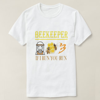 Beekeeper – If I run, you run – Bee – Beekeeping T-Shirt
