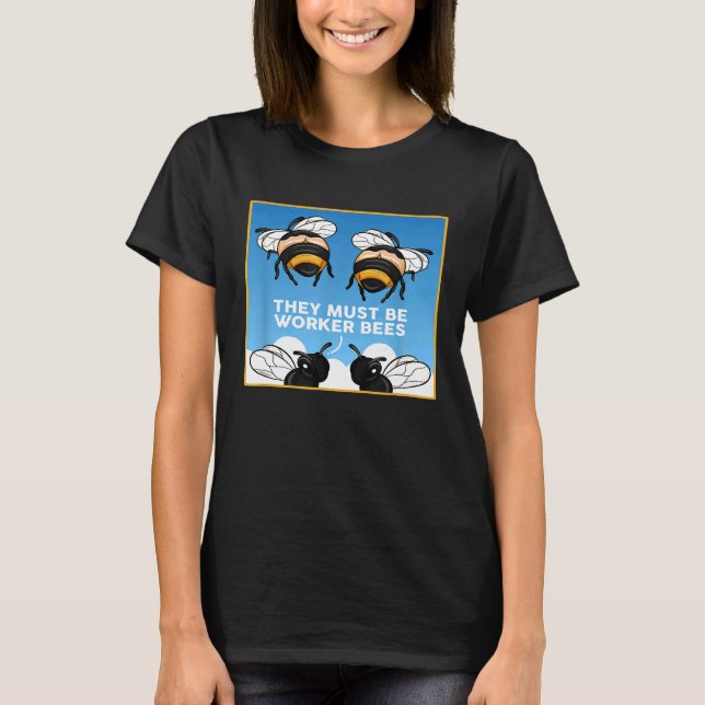 Beekeeper Meme I  Worker Bees For Apiarists T-Shirt (Front)