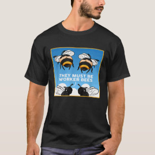 Beekeeper Meme I  Worker Bees For Apiarists T-Shirt