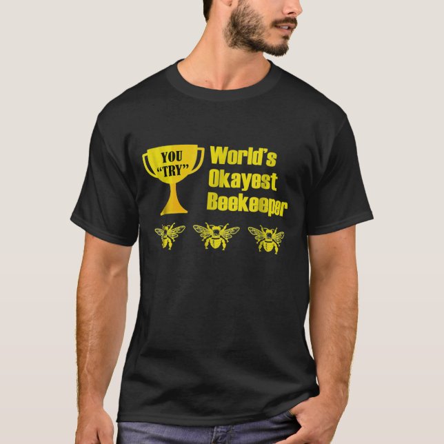 Beekeeper   Okayest Beekeeper T-Shirt (Front)
