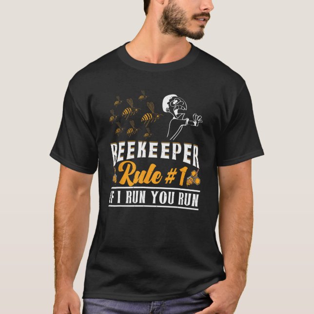 Beekeeper Rule 1 If I Run You Run Bee  Beekeeping T-Shirt (Front)
