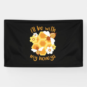 Beekeeper Will Be With My Honeys Banner