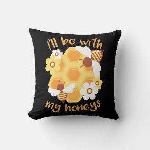 Beekeeper Will Be With My Honeys Cushion