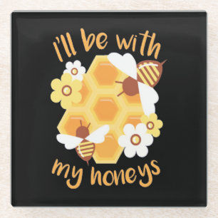 Beekeeper Will Be With My Honeys Glass Coaster