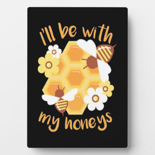 Beekeeper Will Be With My Honeys Plaque