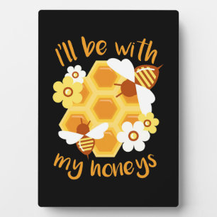 Beekeeper Will Be With My Honeys Plaque