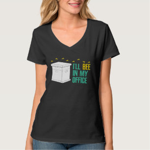 Beekeeping Apiary Beekeeper Bee In My Office T-Shirt