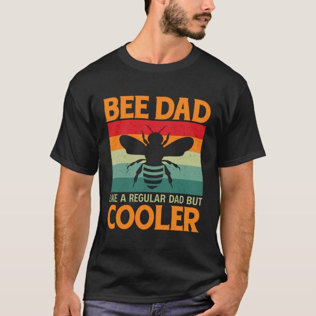 Beekeeping - Bee Dad Like A Regular Dad But Cooler T-Shirt (Front)