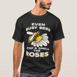 Beekeeping Even Busy Bees Stop Smell Roses Beekeep T-Shirt