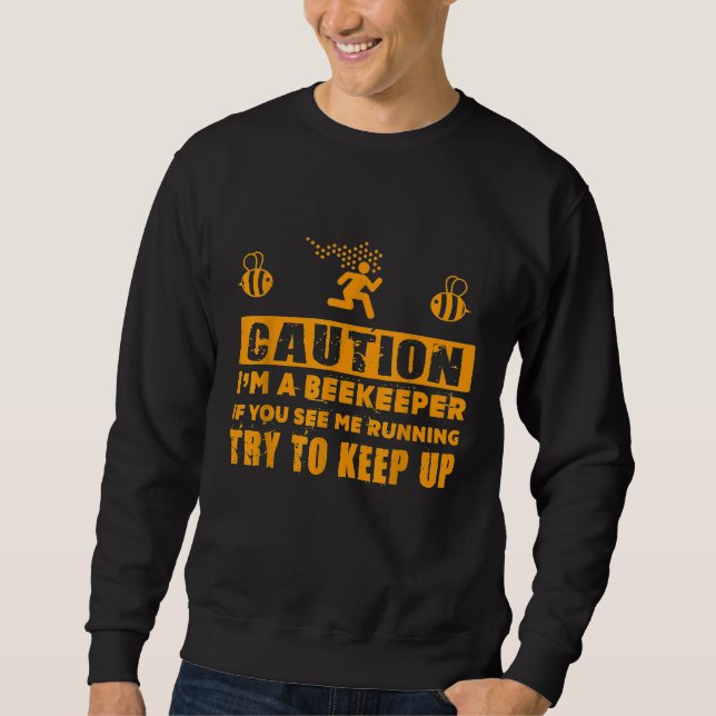 Beekeeping If See Me Running Try To Keep Up Beekee Sweatshirt (Front)