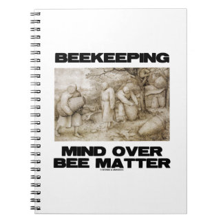 Beekeeping Mind Over Bee Matter Notebook