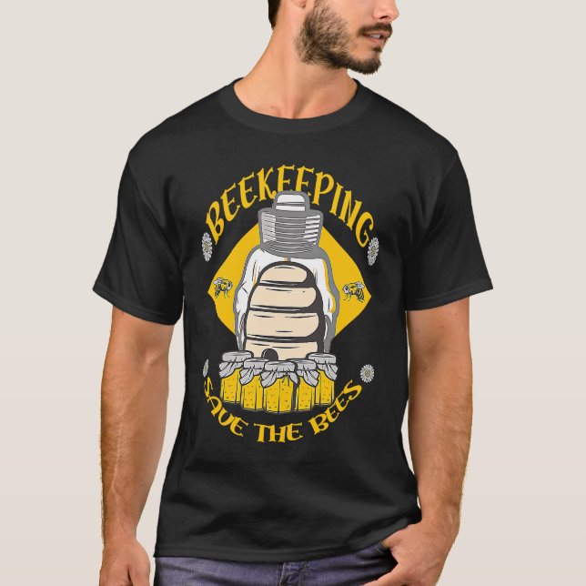 Beekeeping Save The Bees Honey Beekeeper Quote T-Shirt (Front)