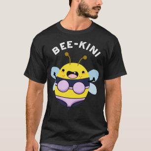 Beekini Funny Bee Puns 1 T-Shirt