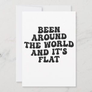 Been Around the World and It's Flat Funny Gift Invitation
