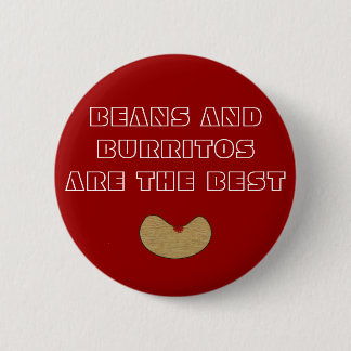 BEEN, BEANS AND BURRITOS ARE THE BEST 6 CM ROUND BADGE