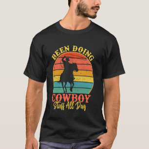 Been Doing Cowboy Stuff All Day Wild West Horsebac T-Shirt