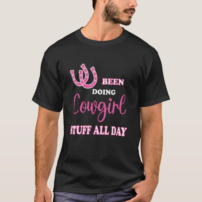 Been Doing Cowgirl Stuff All Day T-Shirt (Front)