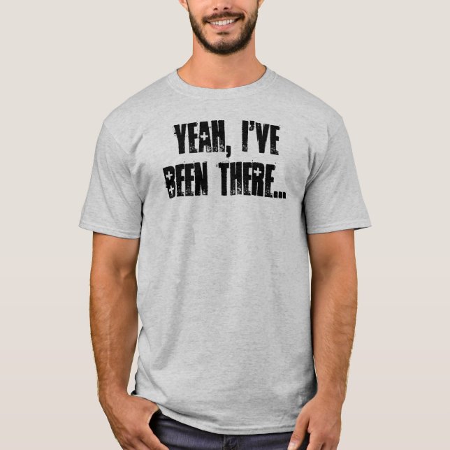 Been Everywhere? T-Shirt (Front)