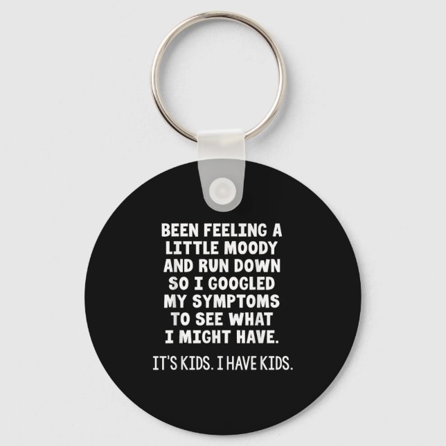 Been Feeling A Little Moody Run Down So I Googled  Key Ring (Front)