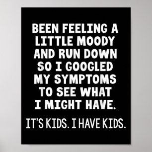 Been Feeling A Little Moody Run Down So I Googled Poster