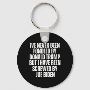Been Fondled By Donald Trump Been Screwed By Joe B Key Ring