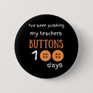 Been Pushing My Teachers Buttons 100 Days Fun Scho