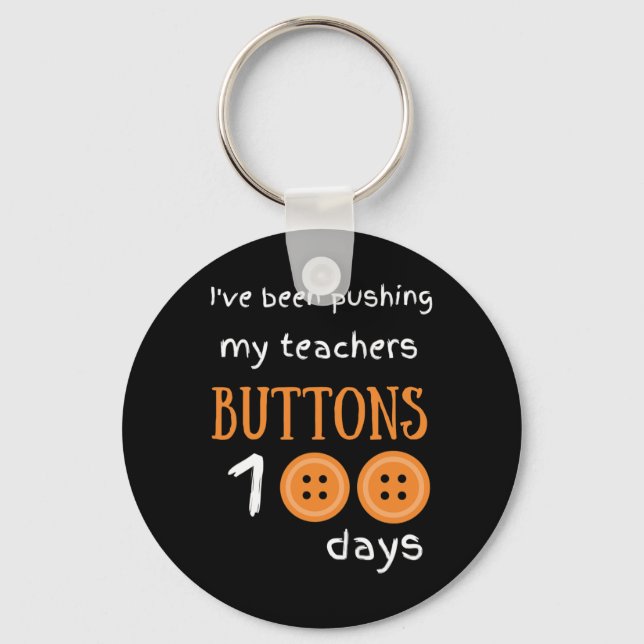 Been Pushing My Teachers Buttons 100 Days Fun Scho Key Ring (Front)