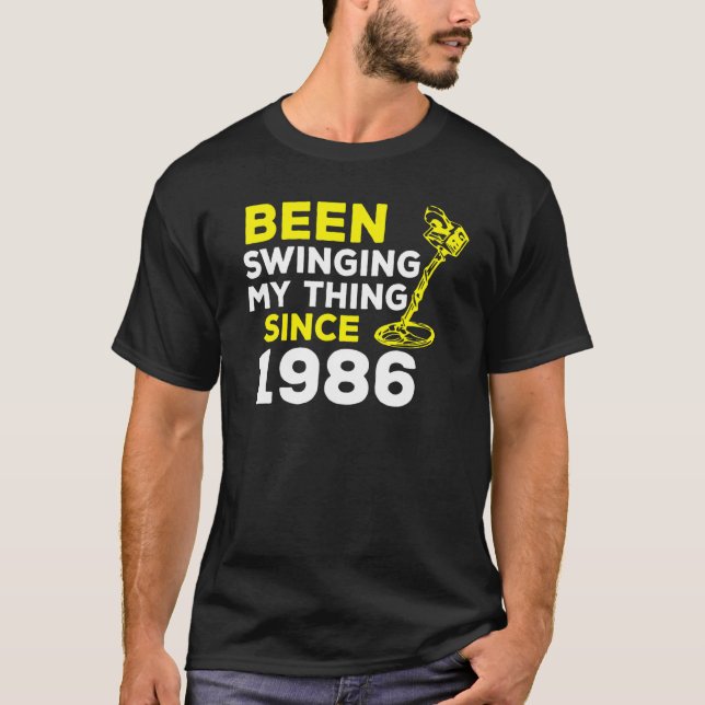 Been Swinging My Thing Since 1986 Metal Detector H T-Shirt (Front)