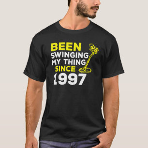 Been Swinging My Thing Since 1997 Metal Detector H T-Shirt