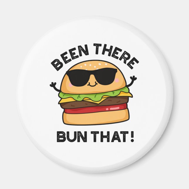 Been There Bun That Cute Burger Pun Magnet (Front)
