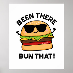 Been There Bun That Funny Burger Pun  Poster