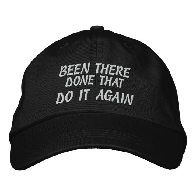 BEEN THERE DONE THAT DO IT AGAIN EMBROIDERED HAT (Front)