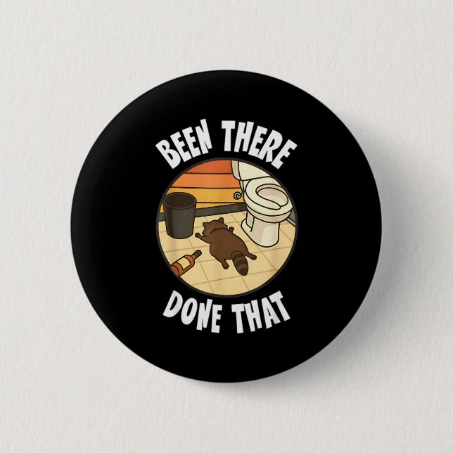 Been There Done That Drunk Racoon Funny Bathroom D 6 Cm Round Badge (Front)