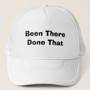 Been There Done That Trucker Hat